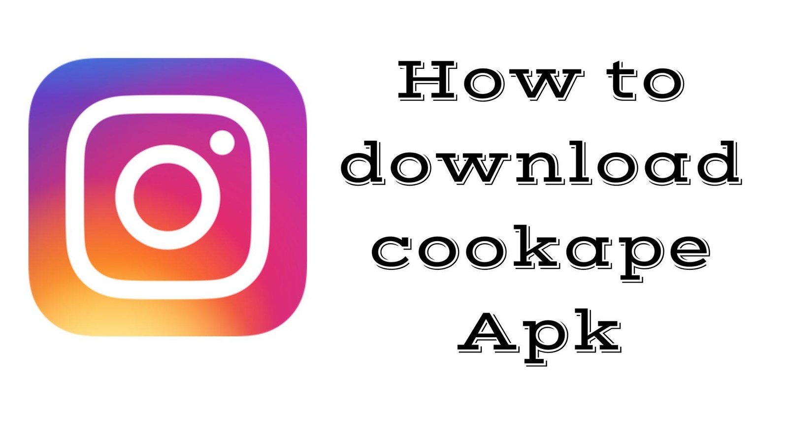 How to download cookape Apk